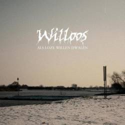 Willoos : Als Loze Willen Dwalen